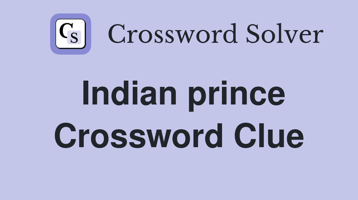 Indian prince Crossword Clue Answers Crossword Solver